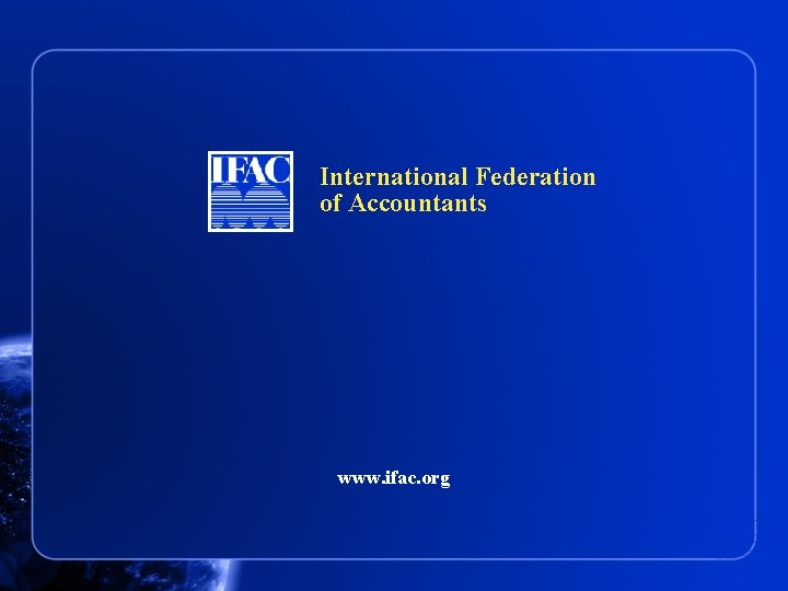 International Federation of Accountants www. ifac. org 