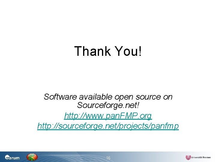 Thank You! Software available open source on Sourceforge. net! http: //www. pan. FMP. org