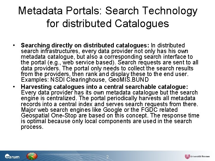 Metadata Portals: Search Technology for distributed Catalogues • Searching directly on distributed catalogues: In