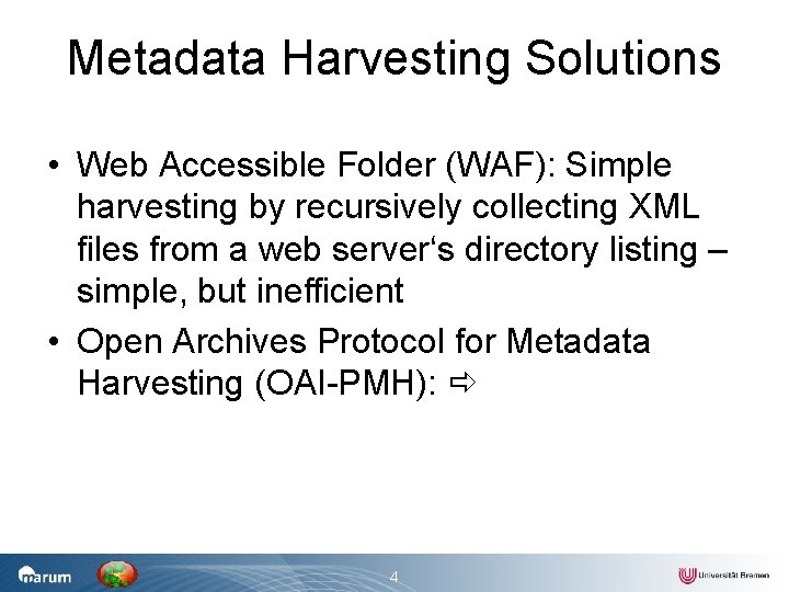 Metadata Harvesting Solutions • Web Accessible Folder (WAF): Simple harvesting by recursively collecting XML