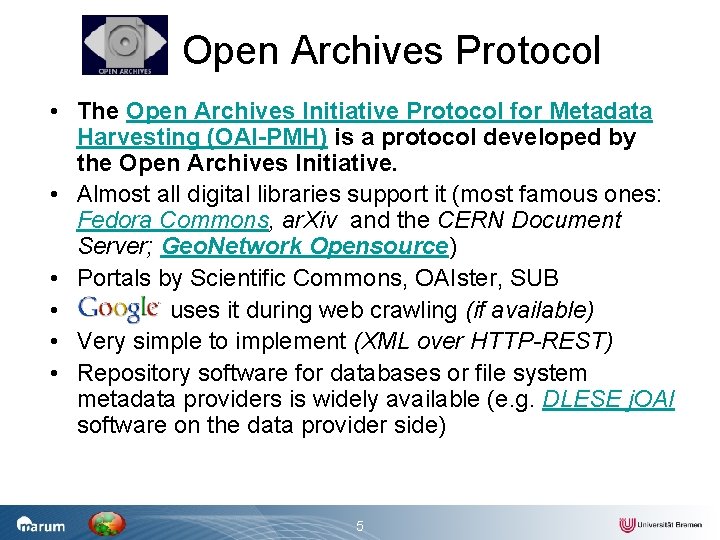 Open Archives Protocol • The Open Archives Initiative Protocol for Metadata Harvesting (OAI-PMH) is