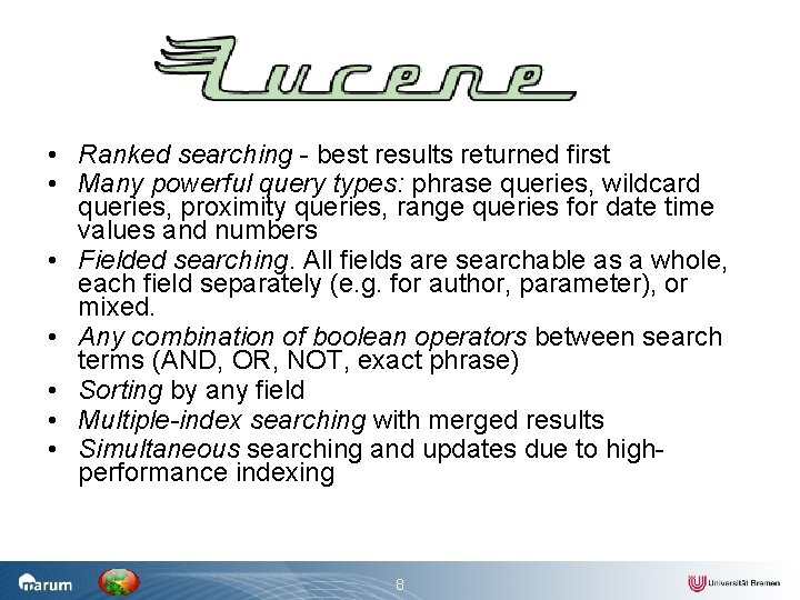  • Ranked searching - best results returned first • Many powerful query types: