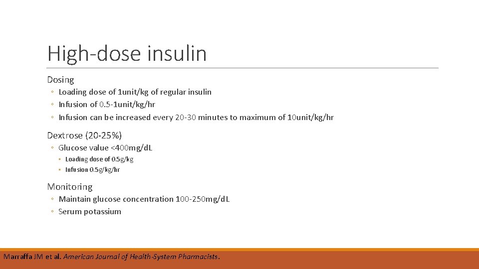 High-dose insulin Dosing ◦ Loading dose of 1 unit/kg of regular insulin ◦ Infusion