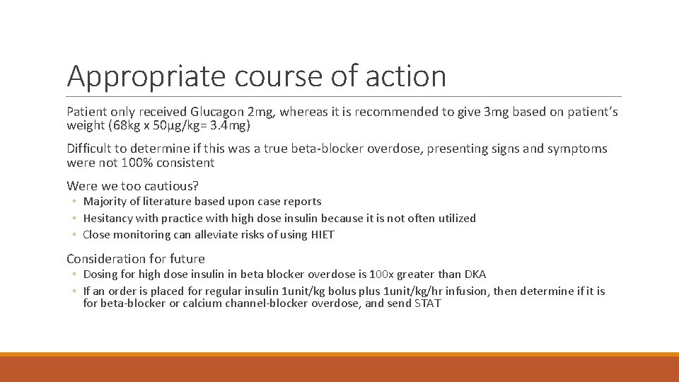 Appropriate course of action Patient only received Glucagon 2 mg, whereas it is recommended