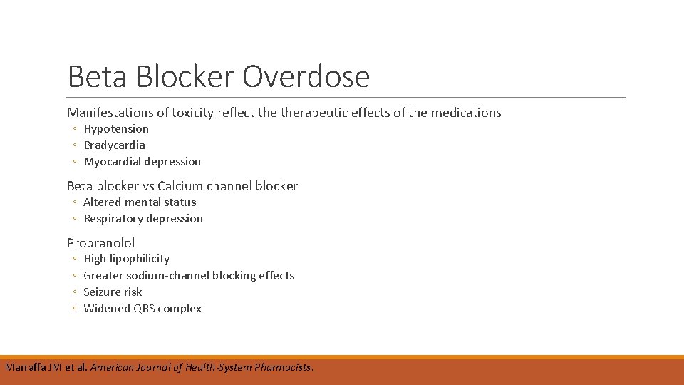 Beta Blocker Overdose Manifestations of toxicity reflect therapeutic effects of the medications ◦ Hypotension