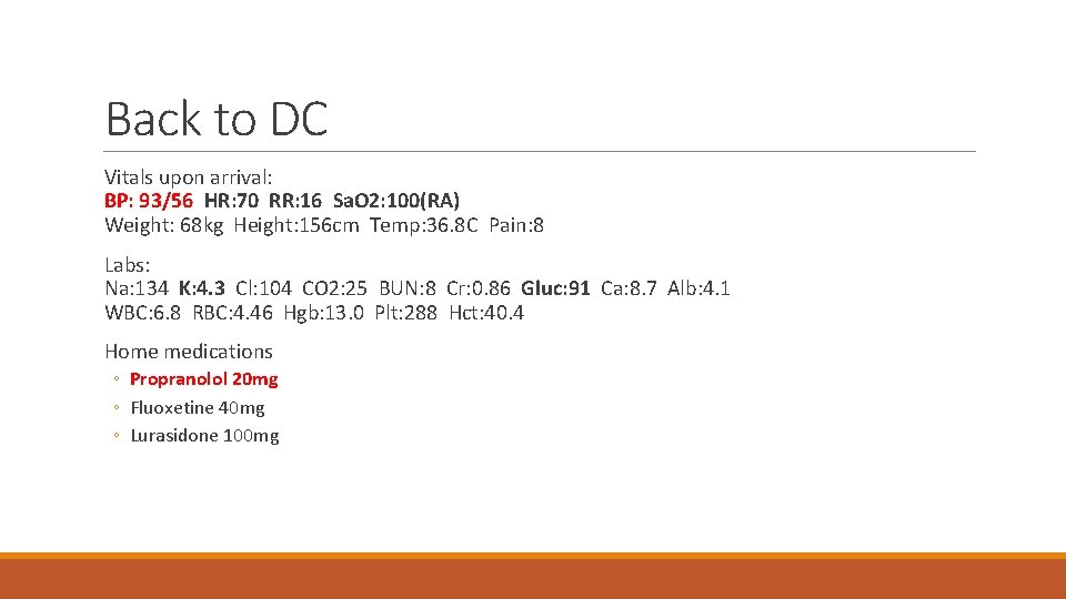 Back to DC Vitals upon arrival: BP: 93/56 HR: 70 RR: 16 Sa. O