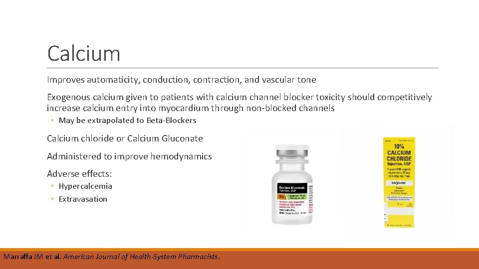 Calcium Improves automaticity, conduction, contraction, and vascular tone Exogenous calcium given to patients with