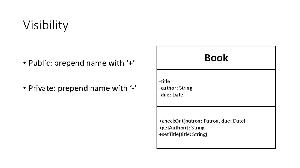 Visibility Book • Public: prepend name with ‘+’ • Private: prepend name with ‘-’ Visibility Book • Public: prepend name with ‘+’ • Private: prepend name with ‘-’