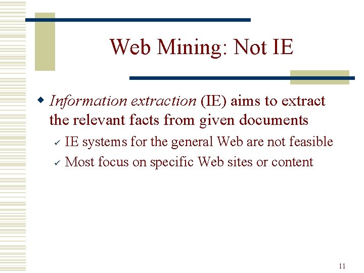 Web Mining: Not IE w Information extraction (IE) aims to extract the relevant facts