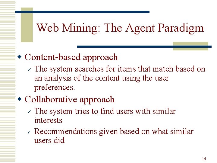 Web Mining: The Agent Paradigm w Content-based approach ü The system searches for items