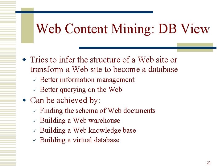 Web Content Mining: DB View w Tries to infer the structure of a Web