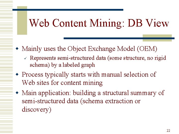 Web Content Mining: DB View w Mainly uses the Object Exchange Model (OEM) ü