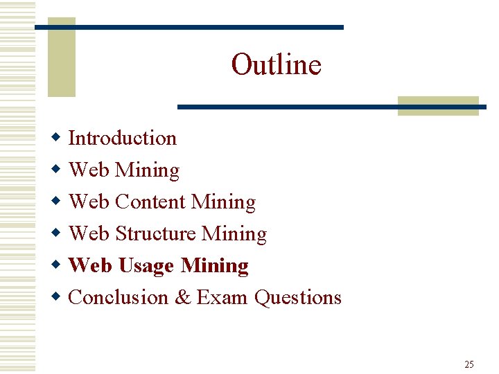 Outline w Introduction w Web Mining w Web Content Mining w Web Structure Mining