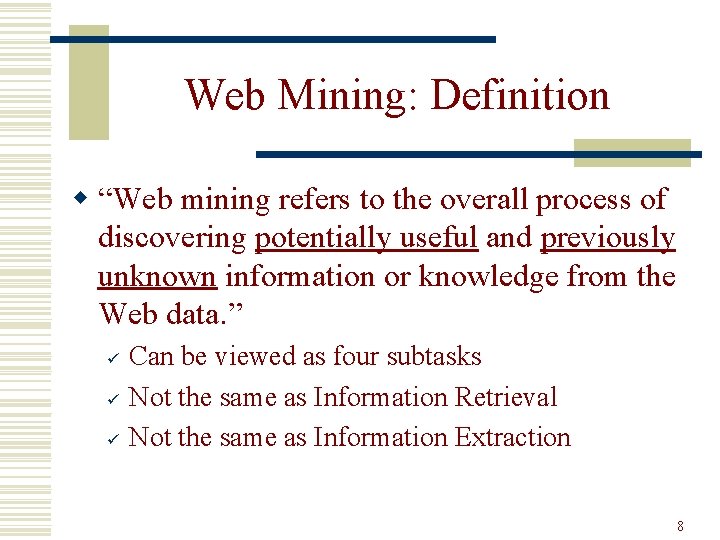 Web Mining: Definition w “Web mining refers to the overall process of discovering potentially