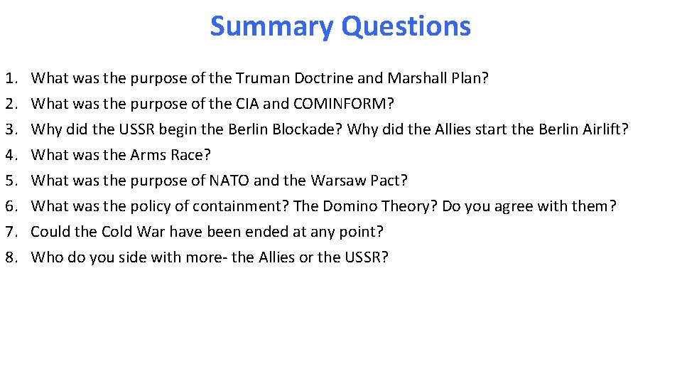 Summary Questions 1. 2. 3. 4. 5. 6. 7. 8. What was the purpose