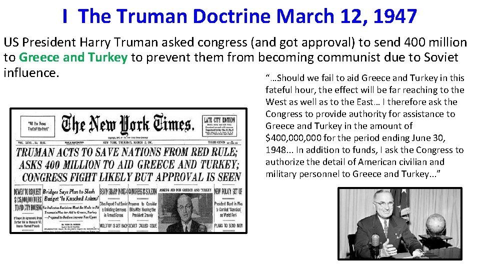 I The Truman Doctrine March 12, 1947 US President Harry Truman asked congress (and