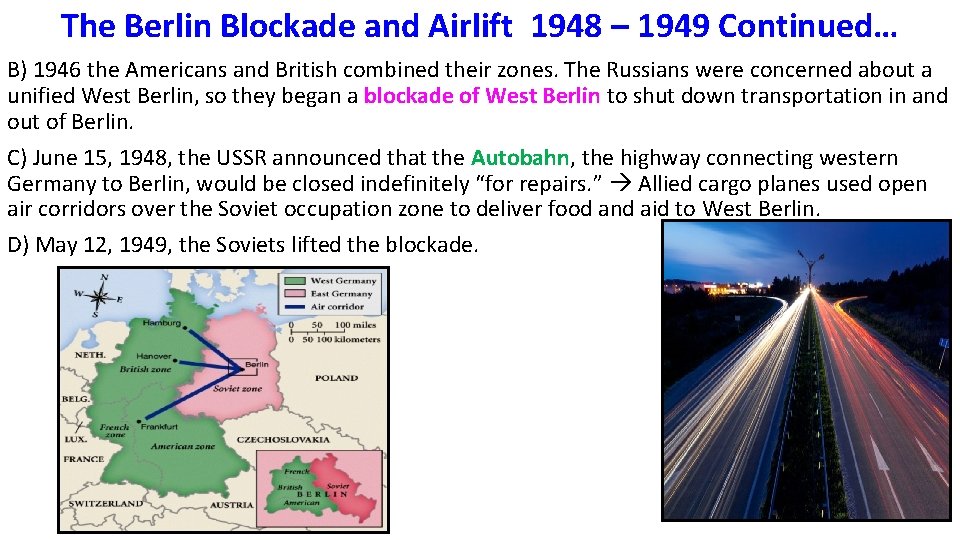 The Berlin Blockade and Airlift 1948 – 1949 Continued… B) 1946 the Americans and