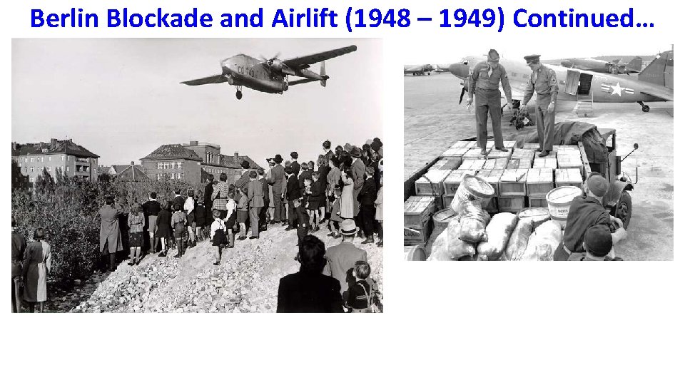 Berlin Blockade and Airlift (1948 – 1949) Continued… 