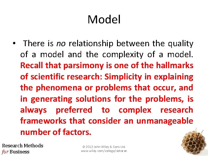 Model • There is no relationship between the quality of a model and the