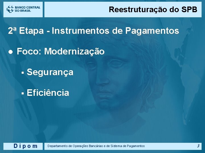 Reestruturação do SPB 2ª Etapa - Instrumentos de Pagamentos l Foco: Modernização § Segurança