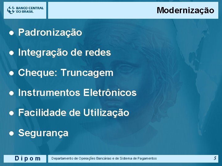 Modernização l Padronização l Integração de redes l Cheque: Truncagem l Instrumentos Eletrônicos l