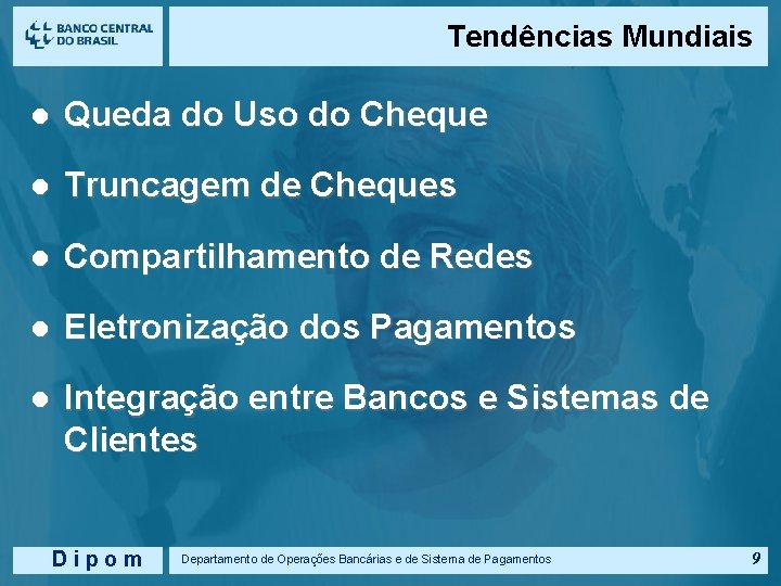 Tendências Mundiais l Queda do Uso do Cheque l Truncagem de Cheques l Compartilhamento