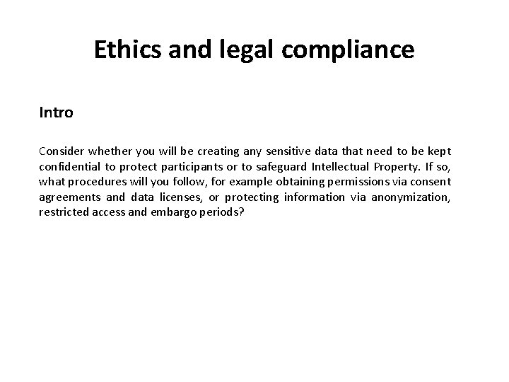 Ethics and legal compliance Intro Consider whether you will be creating any sensitive data