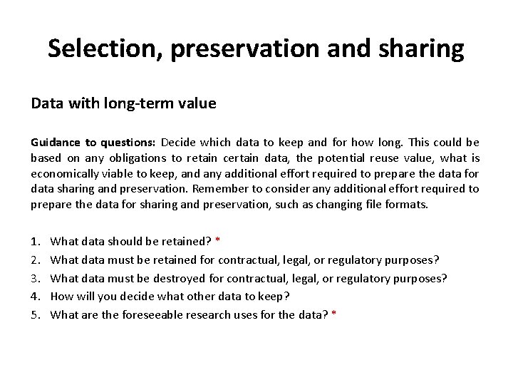 Selection, preservation and sharing Data with long-term value Guidance to questions: Decide which data