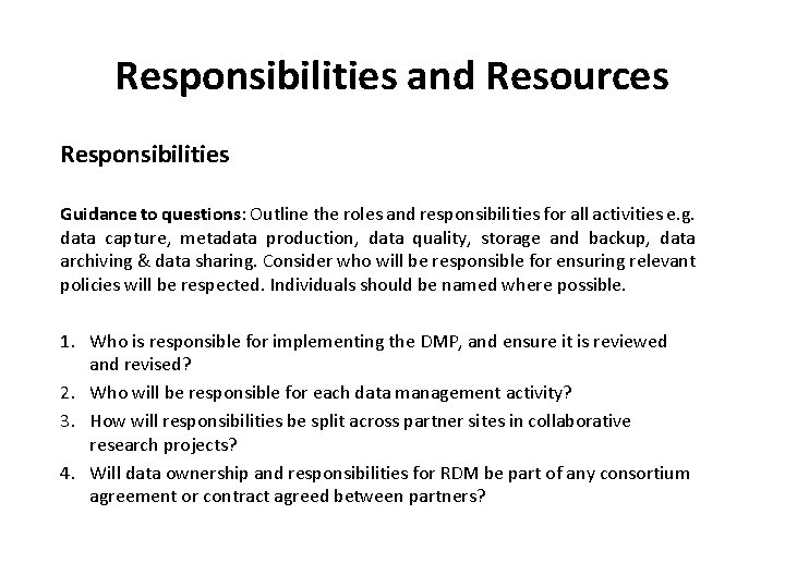 Responsibilities and Resources Responsibilities Guidance to questions: Outline the roles and responsibilities for all