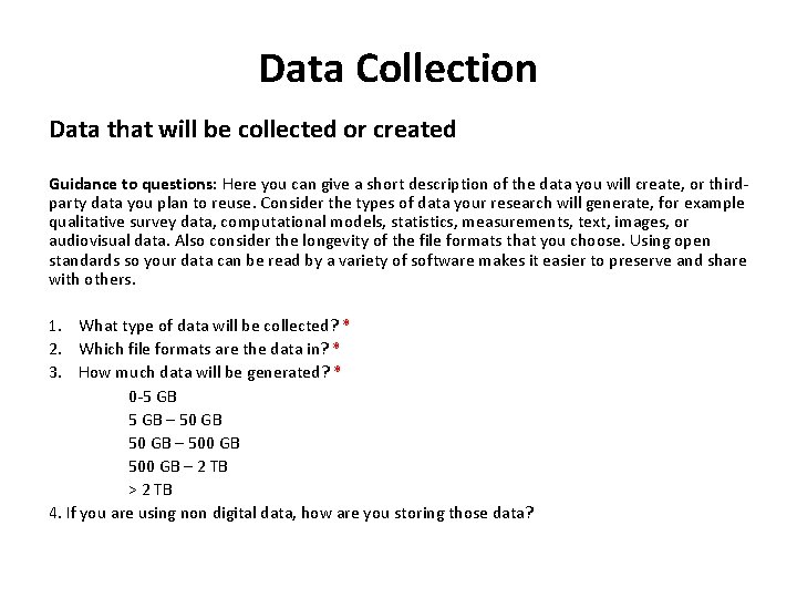 Data Collection Data that will be collected or created Guidance to questions: Here you
