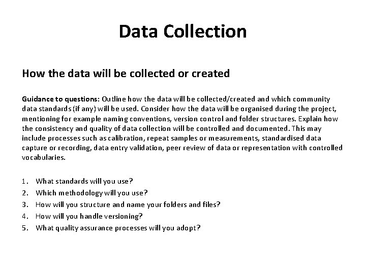 Data Collection How the data will be collected or created Guidance to questions: Outline