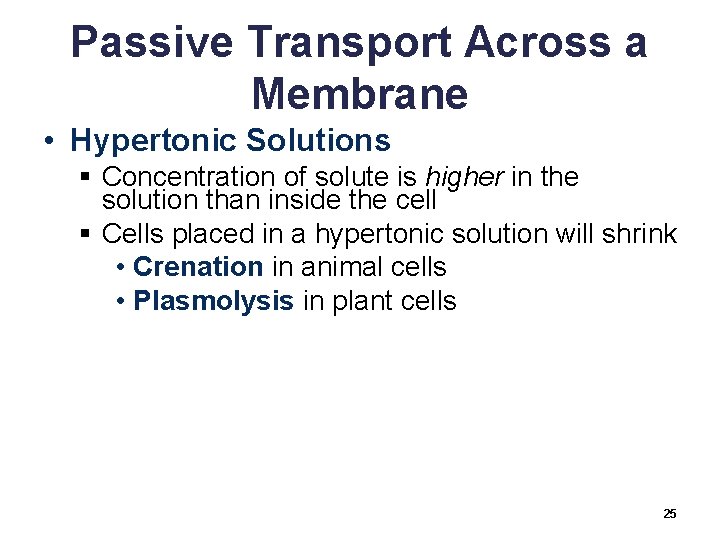 Passive Transport Across a Membrane • Hypertonic Solutions § Concentration of solute is higher