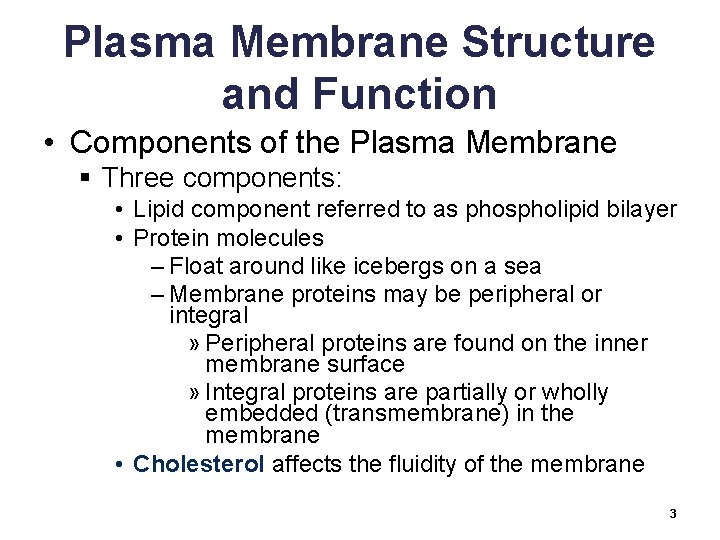 Plasma Membrane Structure and Function • Components of the Plasma Membrane § Three components: