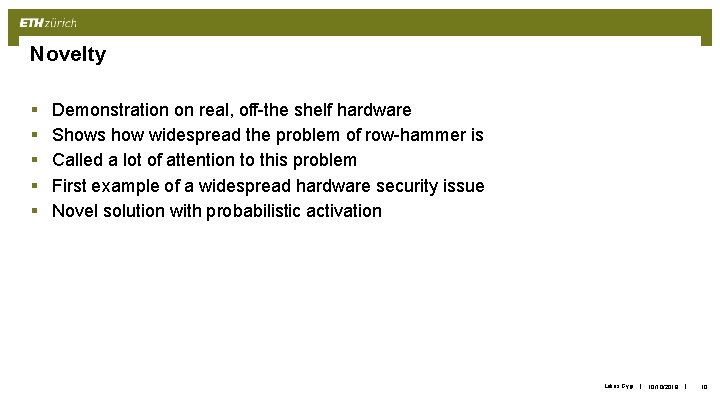 Novelty § § § Demonstration on real, off-the shelf hardware Shows how widespread the