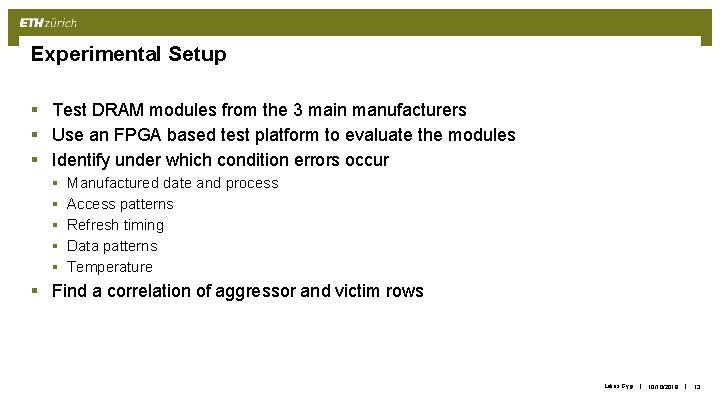 Experimental Setup § Test DRAM modules from the 3 main manufacturers § Use an
