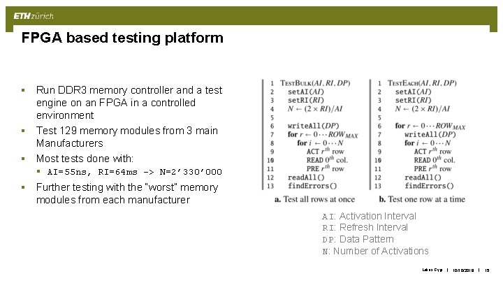 FPGA based testing platform § Run DDR 3 memory controller and a test engine