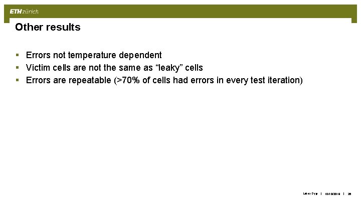 Other results § Errors not temperature dependent § Victim cells are not the same
