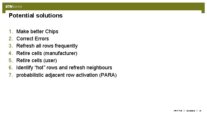 Potential solutions 1. 2. 3. 4. 5. 6. 7. Make better Chips Correct Errors