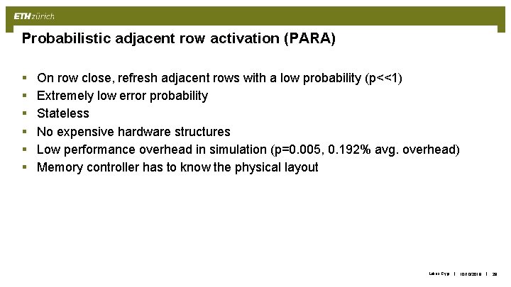 Probabilistic adjacent row activation (PARA) § § § On row close, refresh adjacent rows