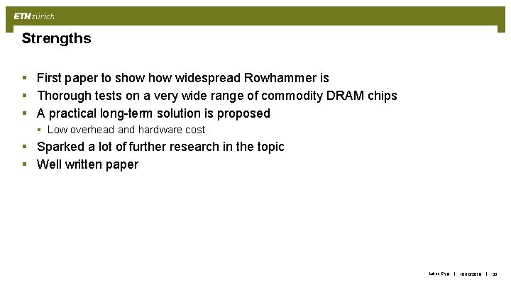 Strengths § First paper to show widespread Rowhammer is § Thorough tests on a