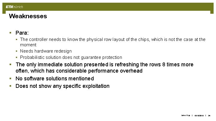 Weaknesses § Para: § The controller needs to know the physical row layout of