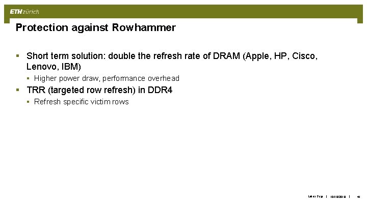 Protection against Rowhammer § Short term solution: double the refresh rate of DRAM (Apple,