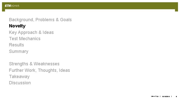 Background, Problems & Goals Novelty Key Approach & Ideas Test Mechanics Results Summary Strengths