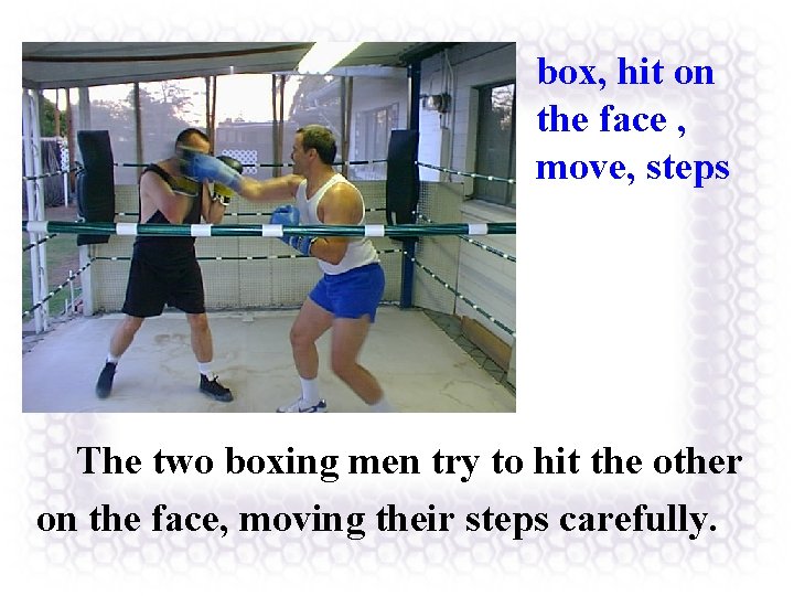 box, hit on the face , move, steps The two boxing men try to