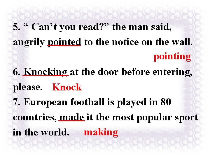 5. “ Can’t you read? ” the man said, angrily pointed to the notice 5. “ Can’t you read? ” the man said, angrily pointed to the notice