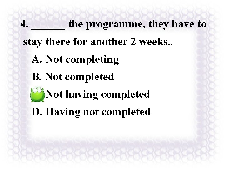 4. ______ the programme, they have to stay there for another 2 weeks. . 4. ______ the programme, they have to stay there for another 2 weeks. .