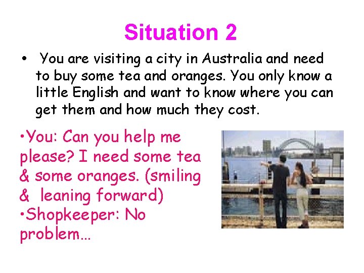 Situation 2 • You are visiting a city in Australia and need to buy Situation 2 • You are visiting a city in Australia and need to buy