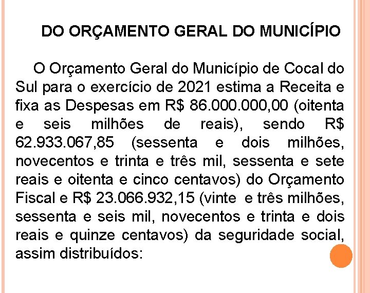 DO ORÇAMENTO GERAL DO MUNICÍPIO O Orçamento Geral do Município de Cocal do Sul