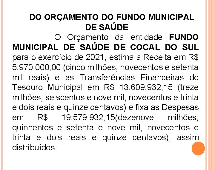 DO ORÇAMENTO DO FUNDO MUNICIPAL DE SAÚDE O Orçamento da entidade FUNDO MUNICIPAL DE