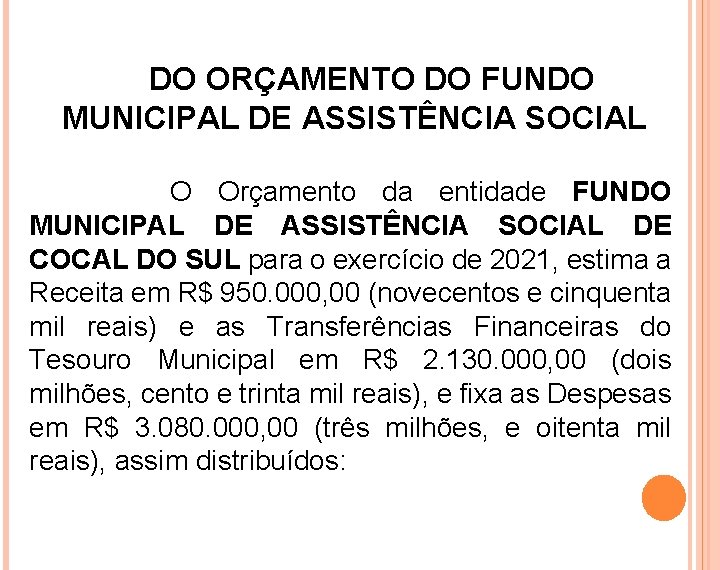 DO ORÇAMENTO DO FUNDO MUNICIPAL DE ASSISTÊNCIA SOCIAL O Orçamento da entidade FUNDO MUNICIPAL